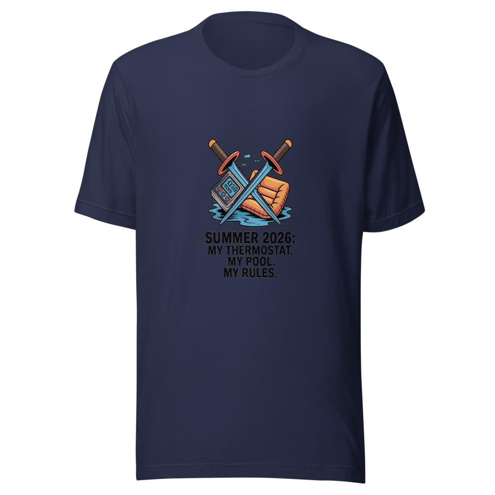 Summer 2026: My Thermostat, My Pool, My Rules - tshirt