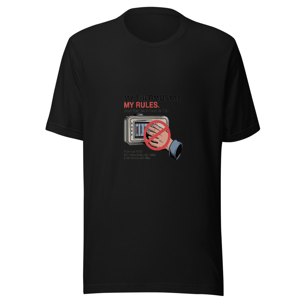 Summer 2026: My Thermostat, My Rules. Don't Touch the Dial. - tshirt