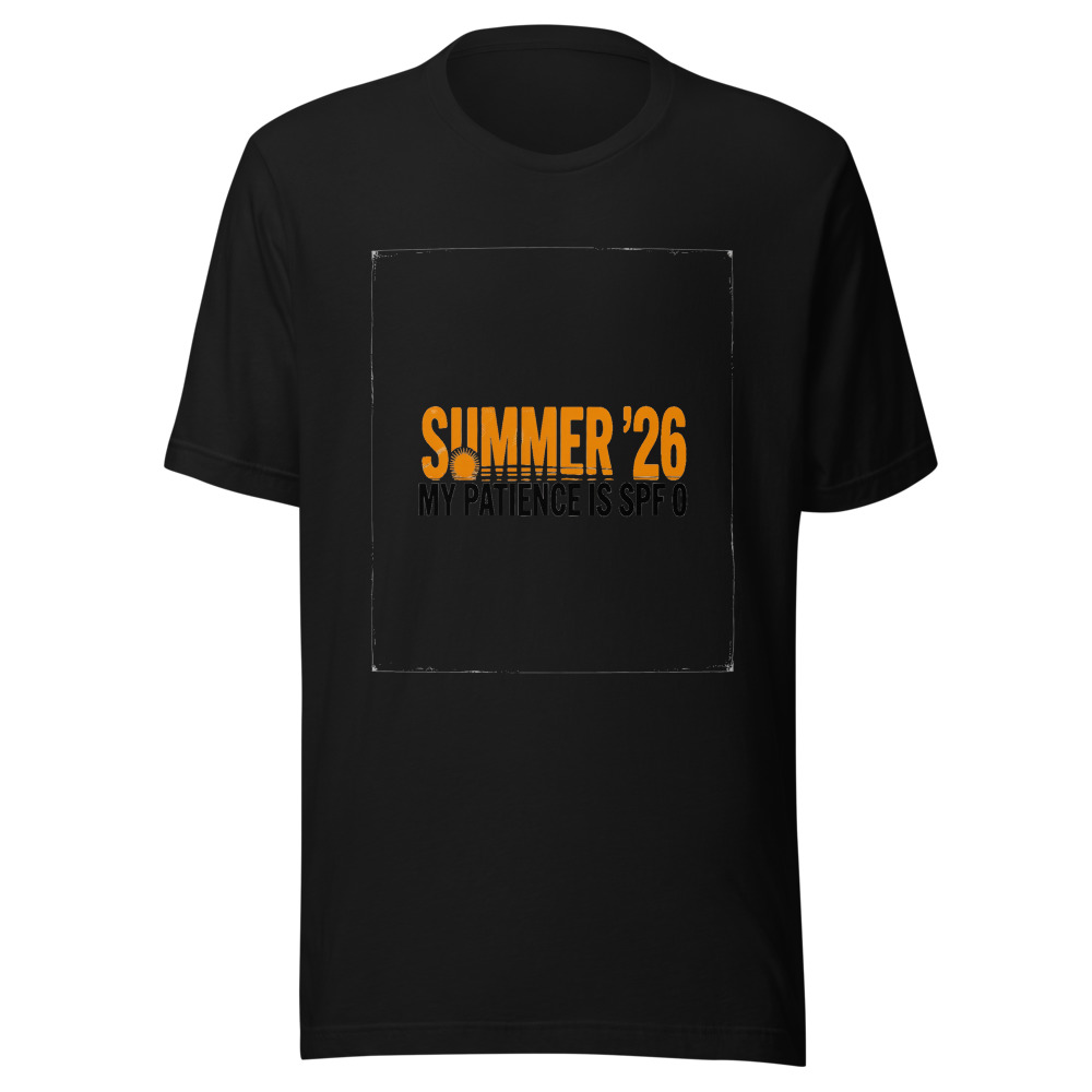 Summer '26: My Patience Is SPF 0 - tshirt
