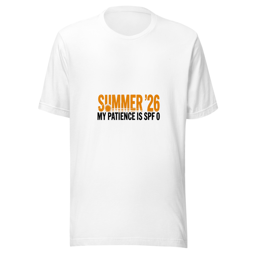 Summer '26: My Patience Is SPF 0 - tshirt