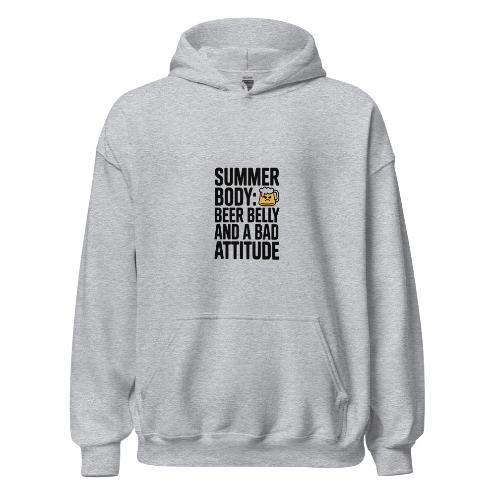 SUMMER BODY: BEER BELLY AND A BAD ATTITUDE - hoodie