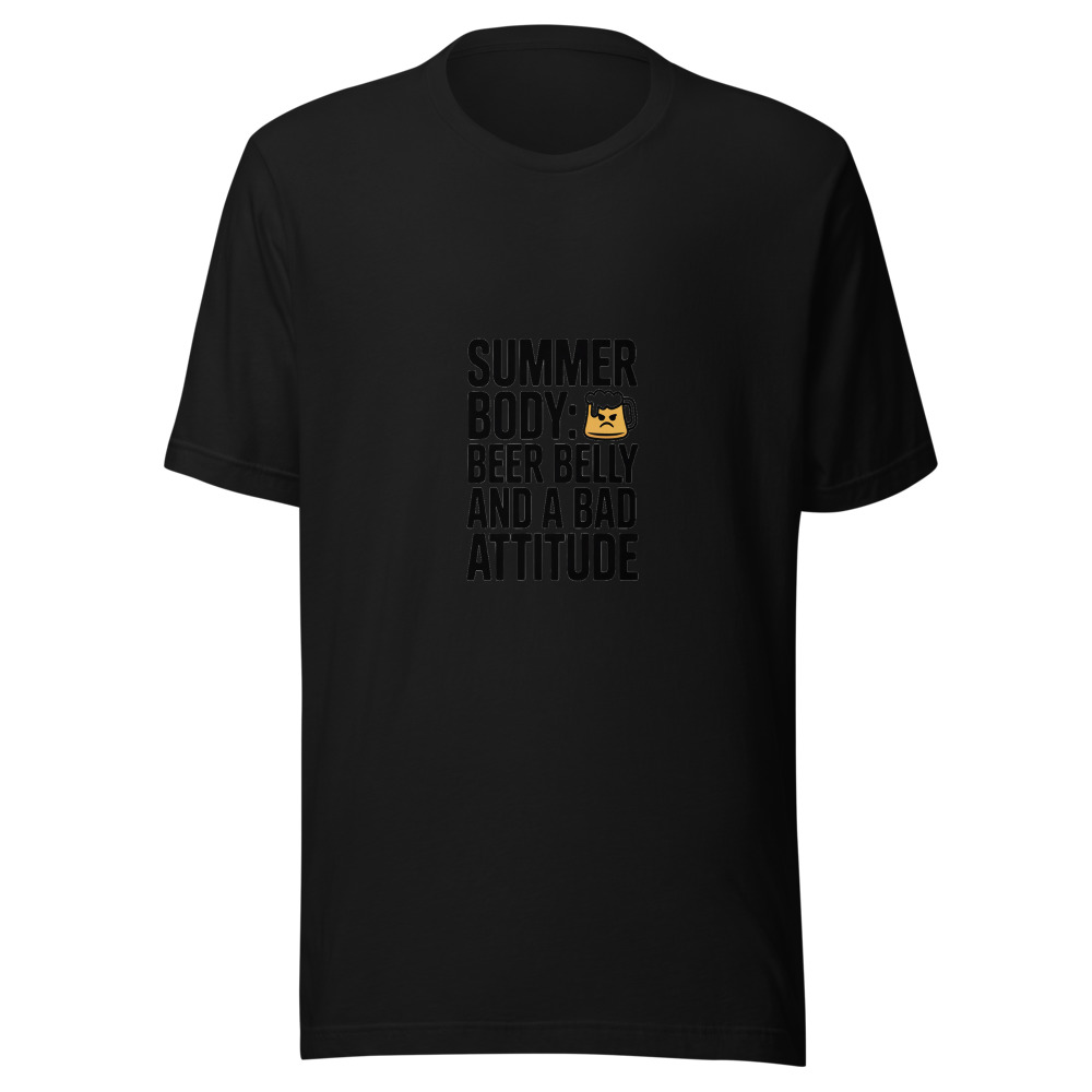 SUMMER BODY: BEER BELLY AND A BAD ATTITUDE - tshirt