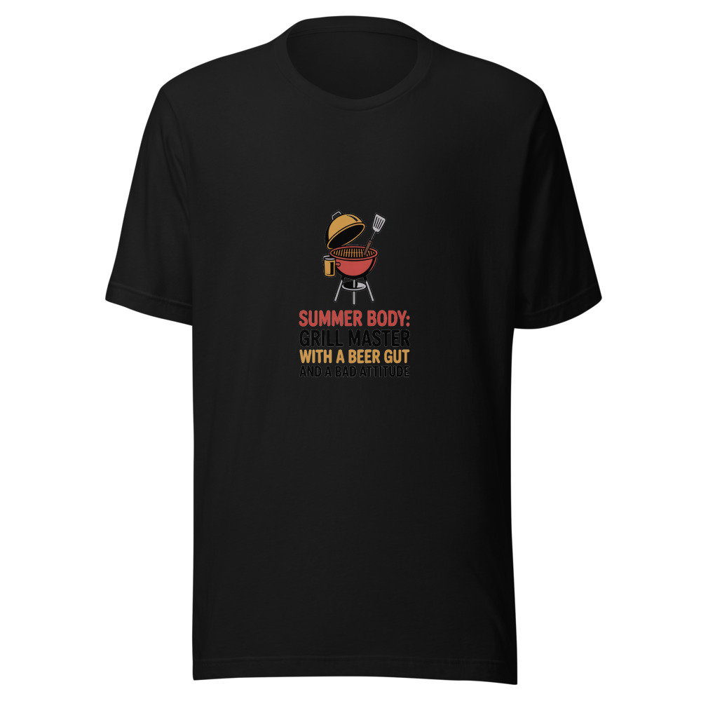 SUMMER BODY: GRILL MASTER WITH A BEER GUT AND A BAD ATTITUDE - tshirt