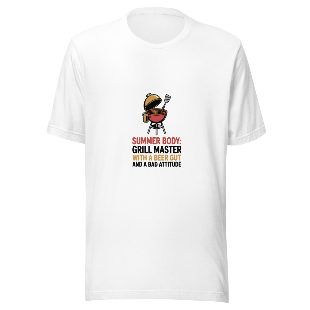 SUMMER BODY: GRILL MASTER WITH A BEER GUT AND A BAD ATTITUDE - tshirt
