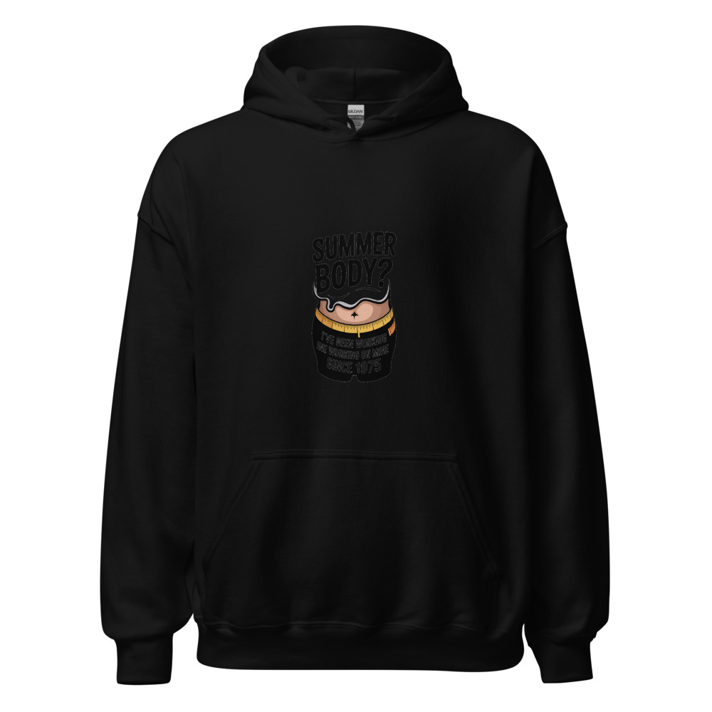 SUMMER BODY? I'VE BEEN WORKING ON MINE SINCE 1975 - hoodie