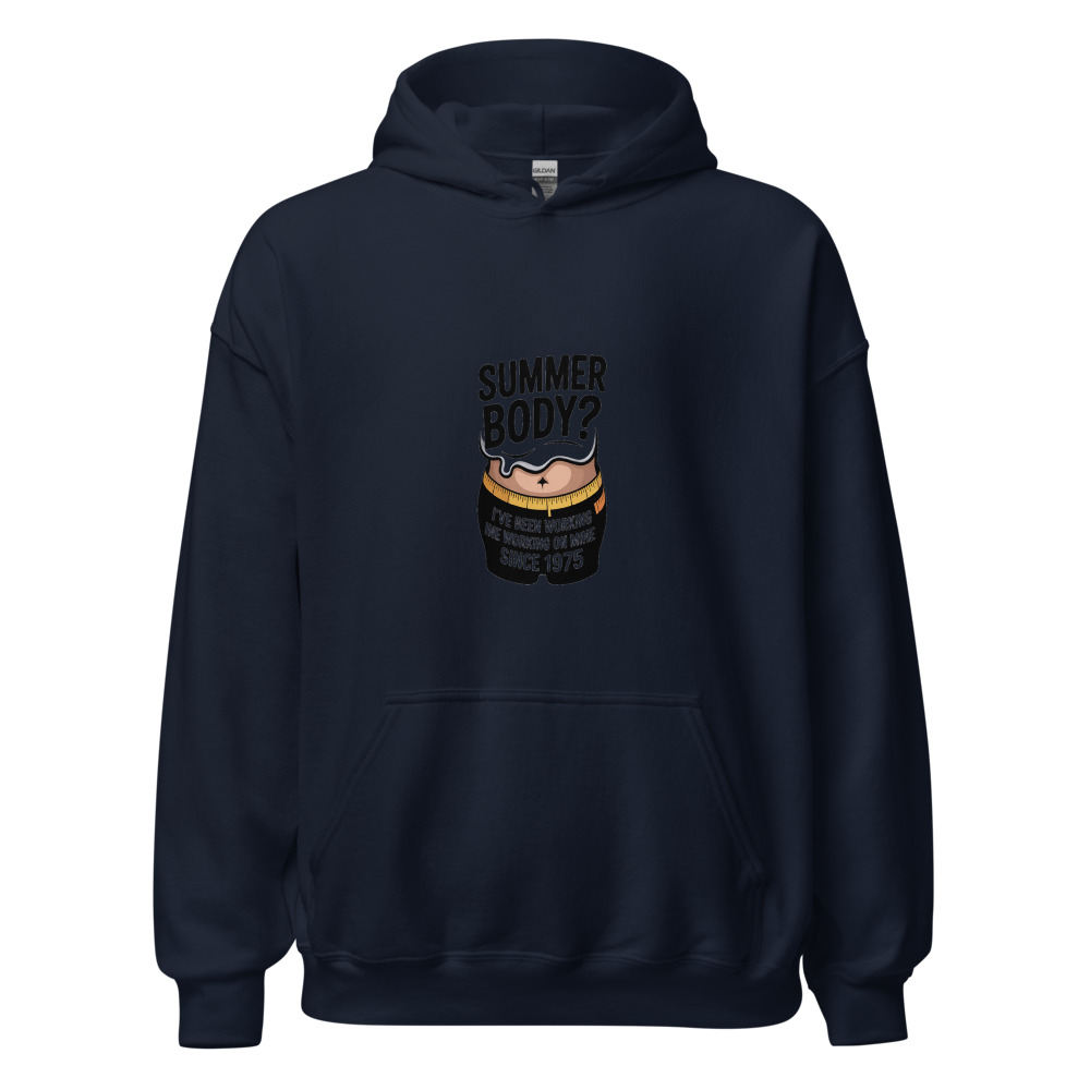 SUMMER BODY? I'VE BEEN WORKING ON MINE SINCE 1975 - hoodie