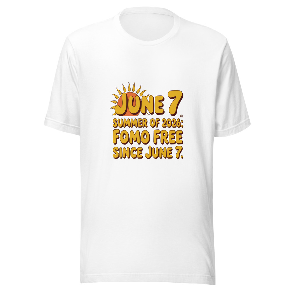 SUMMER OF 2026: FOMO FREE SINCE JUNE 7 - tshirt