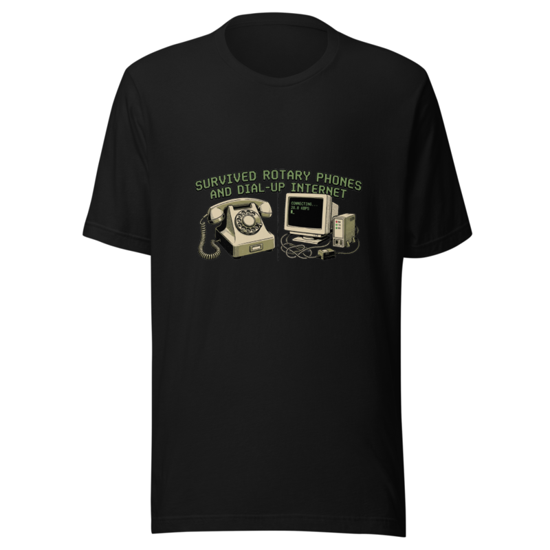 Survived Rotary Phones and Dial-Up Internet - tshirt