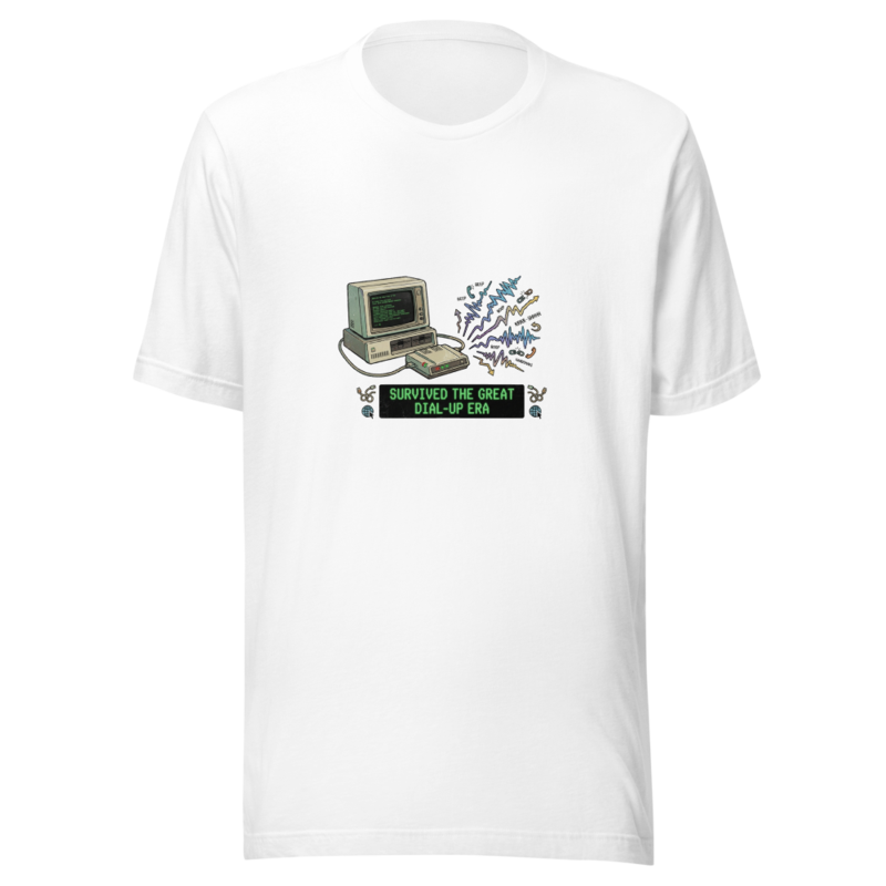 Survived The Great Dial-Up Era - tshirt