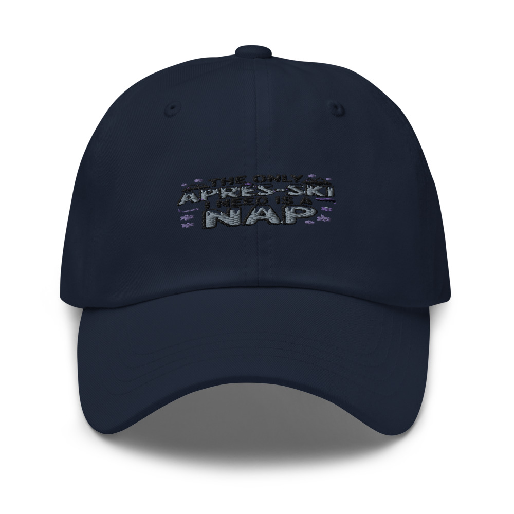 THE ONLY APRÈS-SKI I NEED IS A NAP - hat