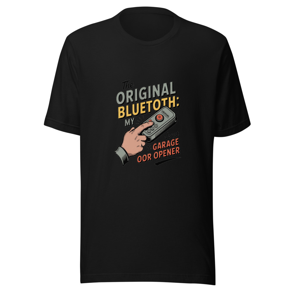THE ORIGINAL BLUETOOTH: MY GARAGE DOOR OPENER - tshirt