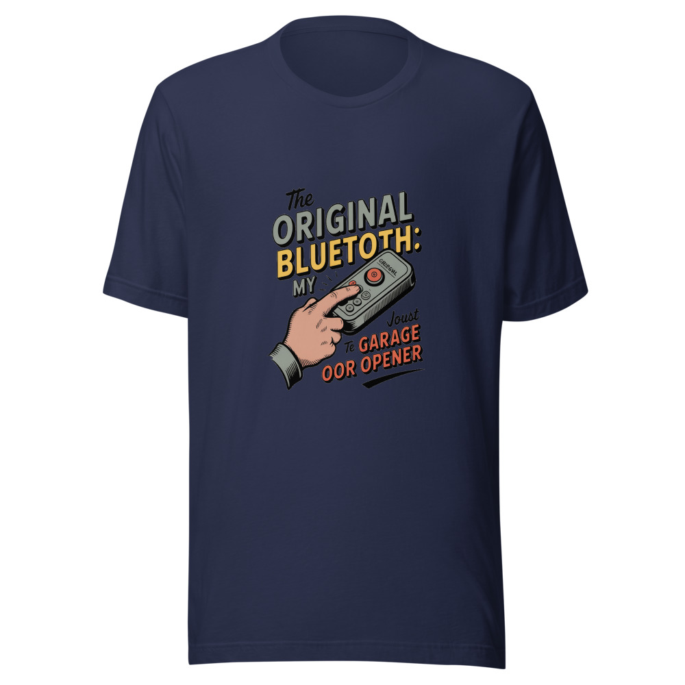 THE ORIGINAL BLUETOOTH: MY GARAGE DOOR OPENER - tshirt
