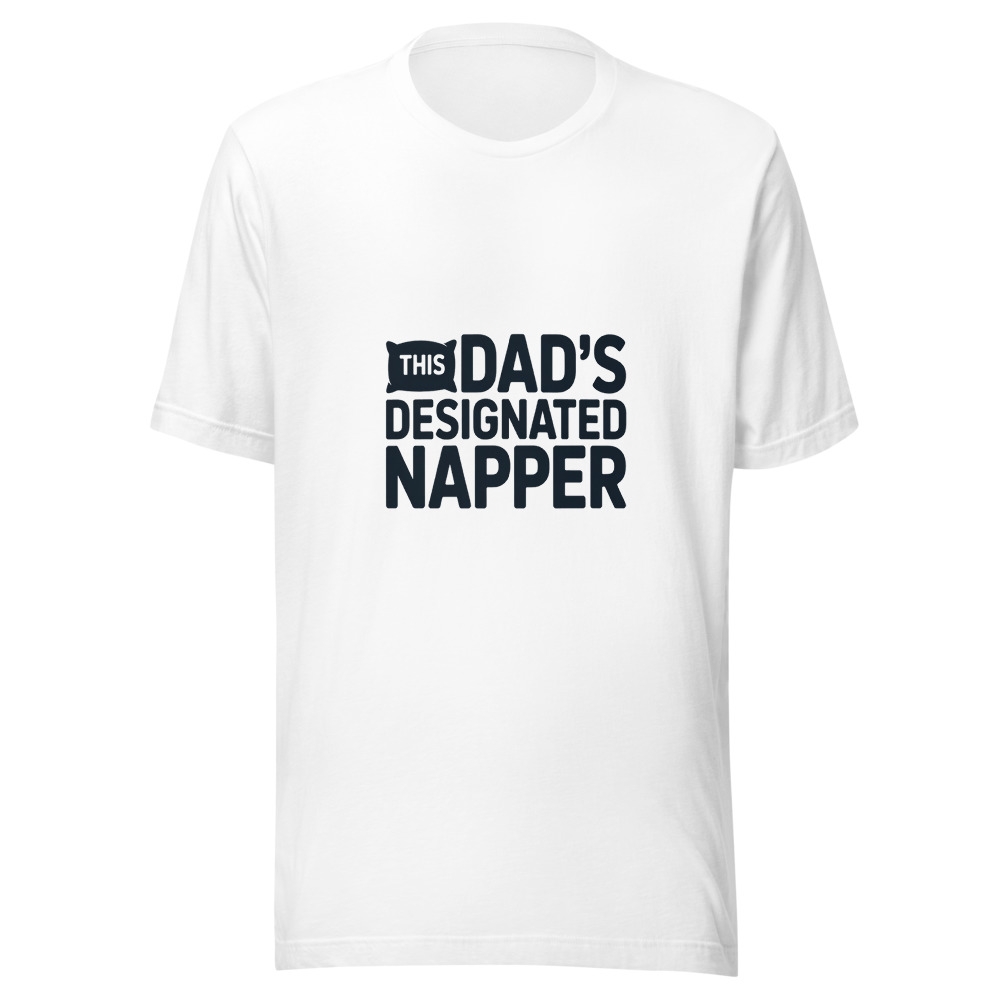This Dad's Designated Napper - tshirt