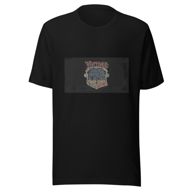 Vintage: Because Original Is Better Than Copy - tshirt