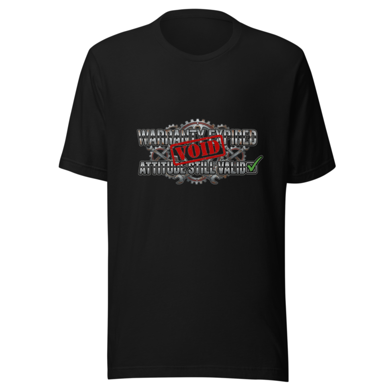Warranty Expired, Attitude Still Valid - tshirt