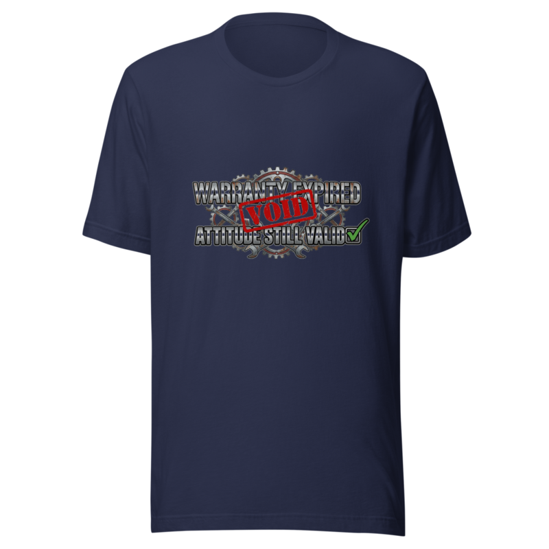 Warranty Expired, Attitude Still Valid - tshirt