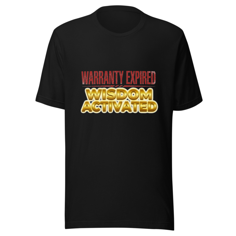 Warranty Expired, Wisdom Activated - tshirt