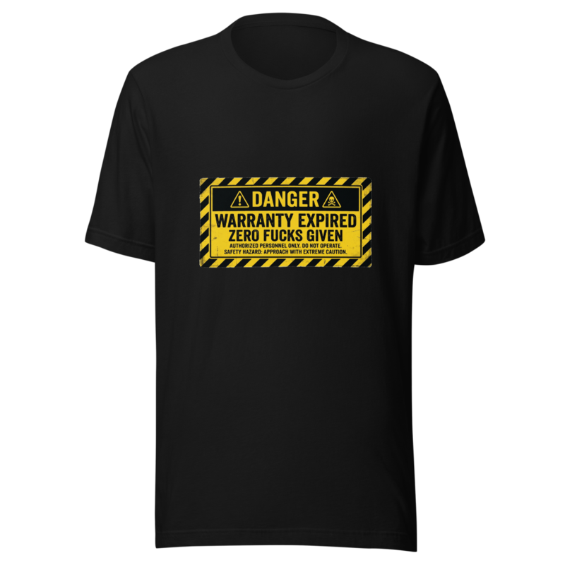 Warranty Expired, Zero Fucks Given - tshirt