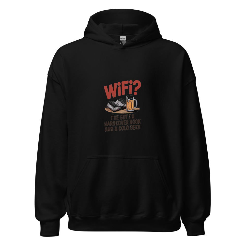 WiFi? I’ve Got a Hardcover Book and a Cold Beer - hoodie