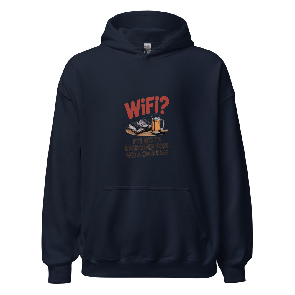 WiFi? I’ve Got a Hardcover Book and a Cold Beer - hoodie