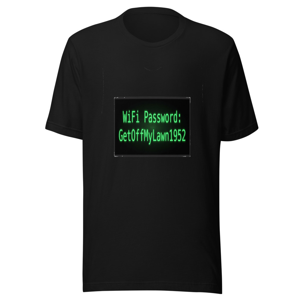 WiFi Password: GetOffMyLawn1952 - tshirt