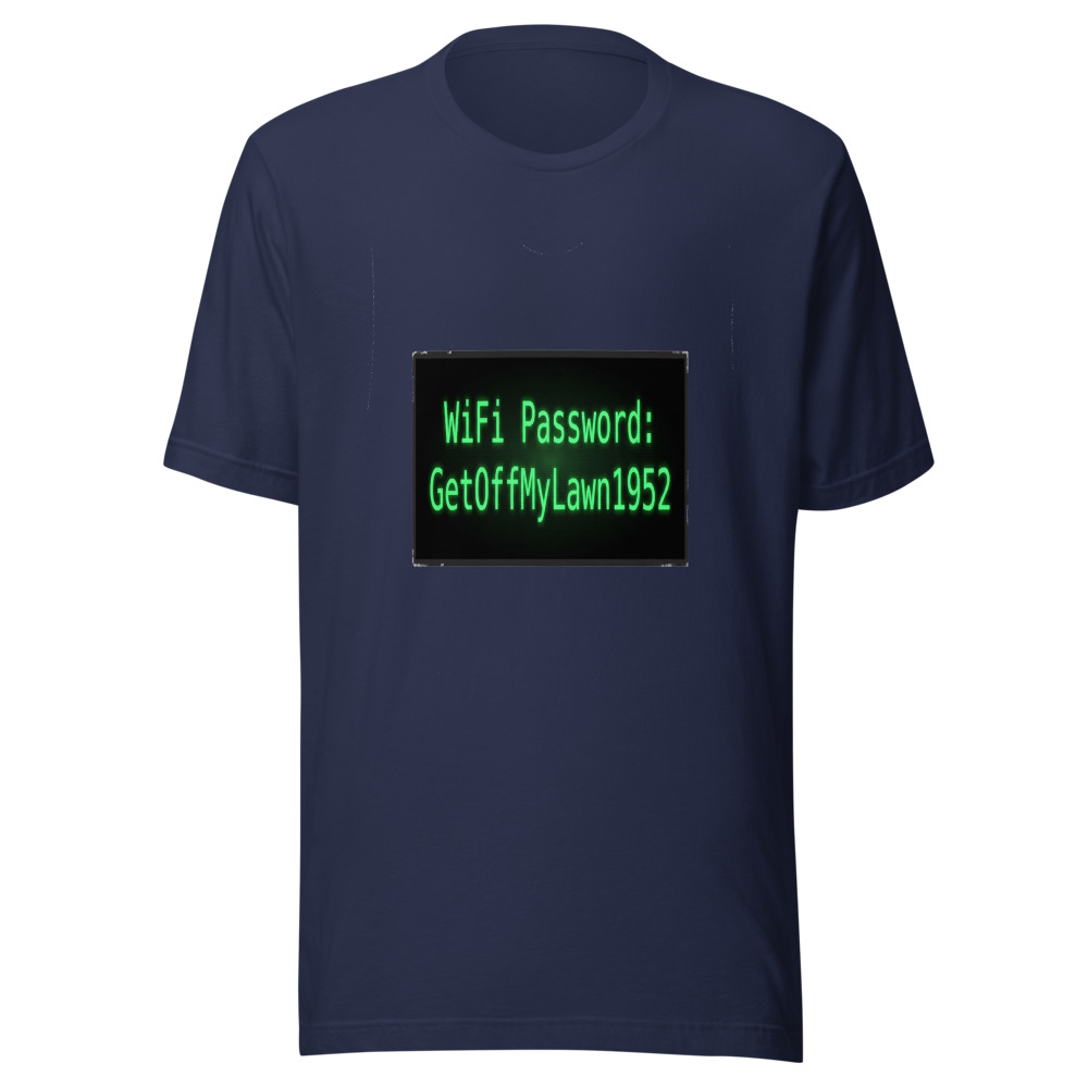 WiFi Password: GetOffMyLawn1952 - tshirt