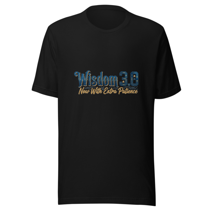 Wisdom 3.0: Now With Extra Patience - tshirt
