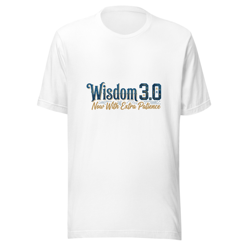 Wisdom 3.0: Now With Extra Patience - tshirt