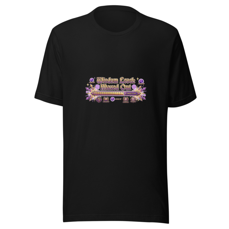 Wisdom Level: Maxed Out - tshirt