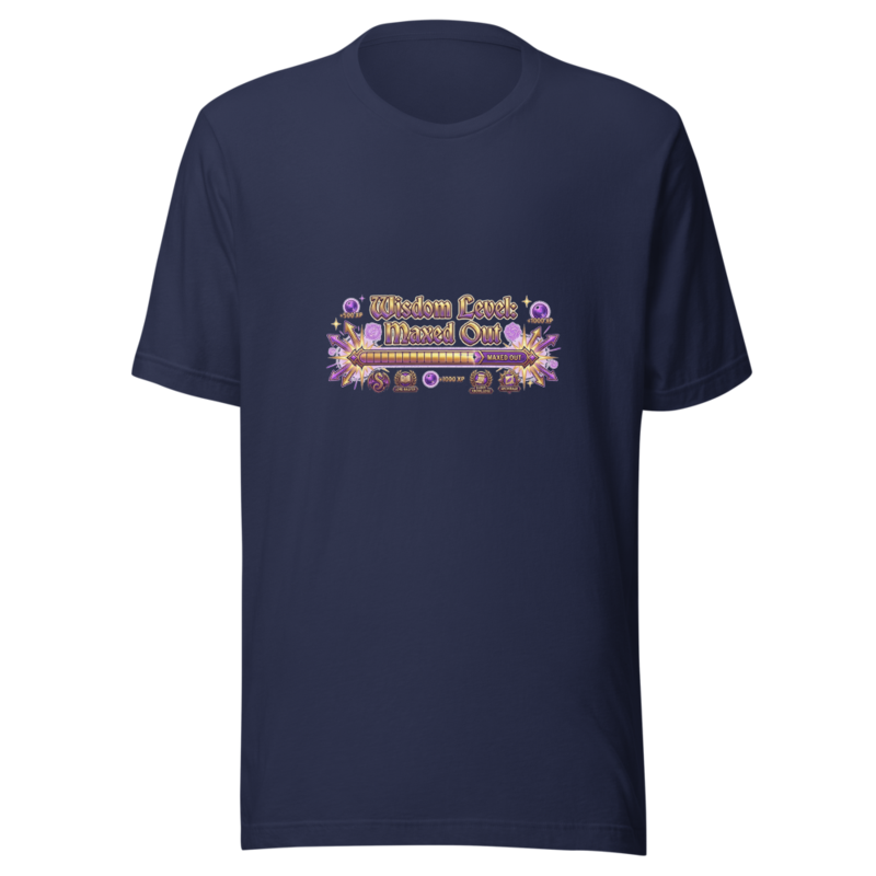 Wisdom Level: Maxed Out - tshirt