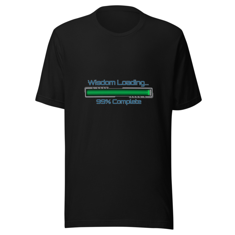 Wisdom Loading... 99% Complete - tshirt