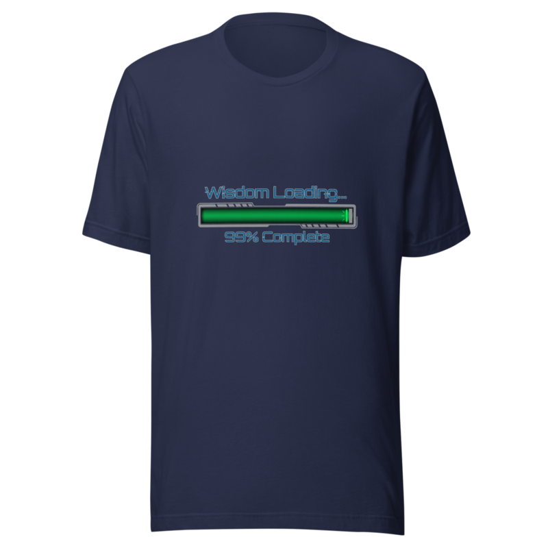 Wisdom Loading... 99% Complete - tshirt