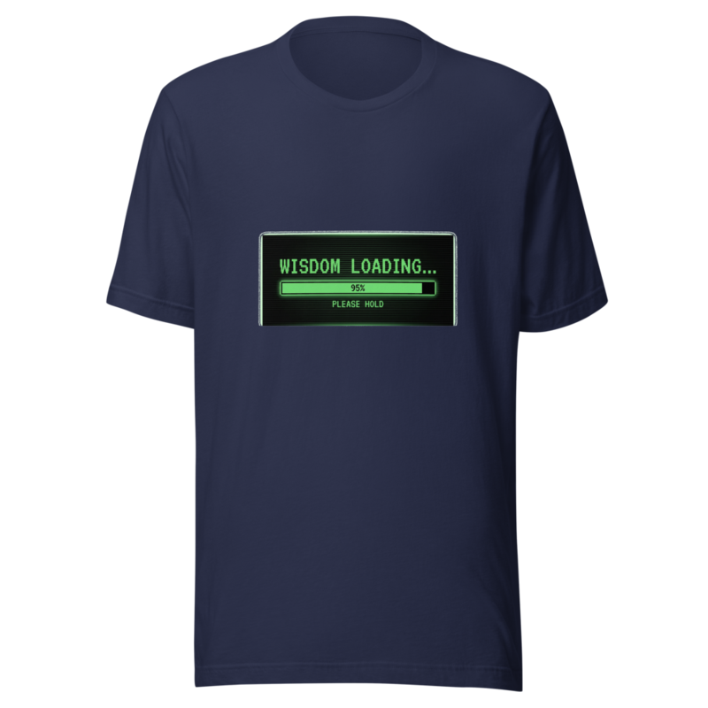 Wisdom Loading... Please Hold - tshirt