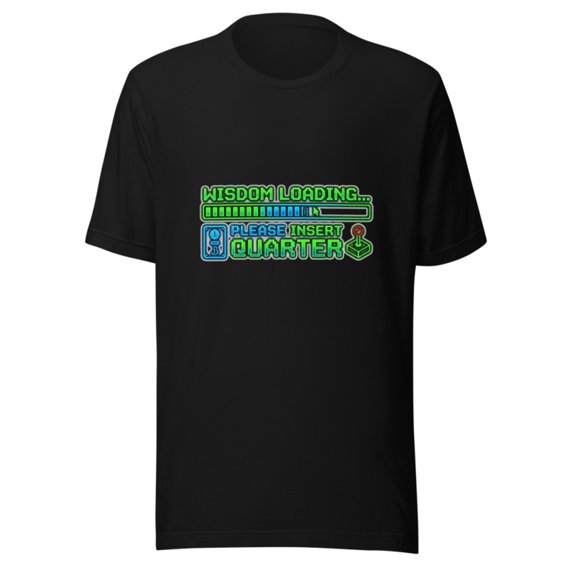 Wisdom Loading... Please Insert Quarter - tshirt