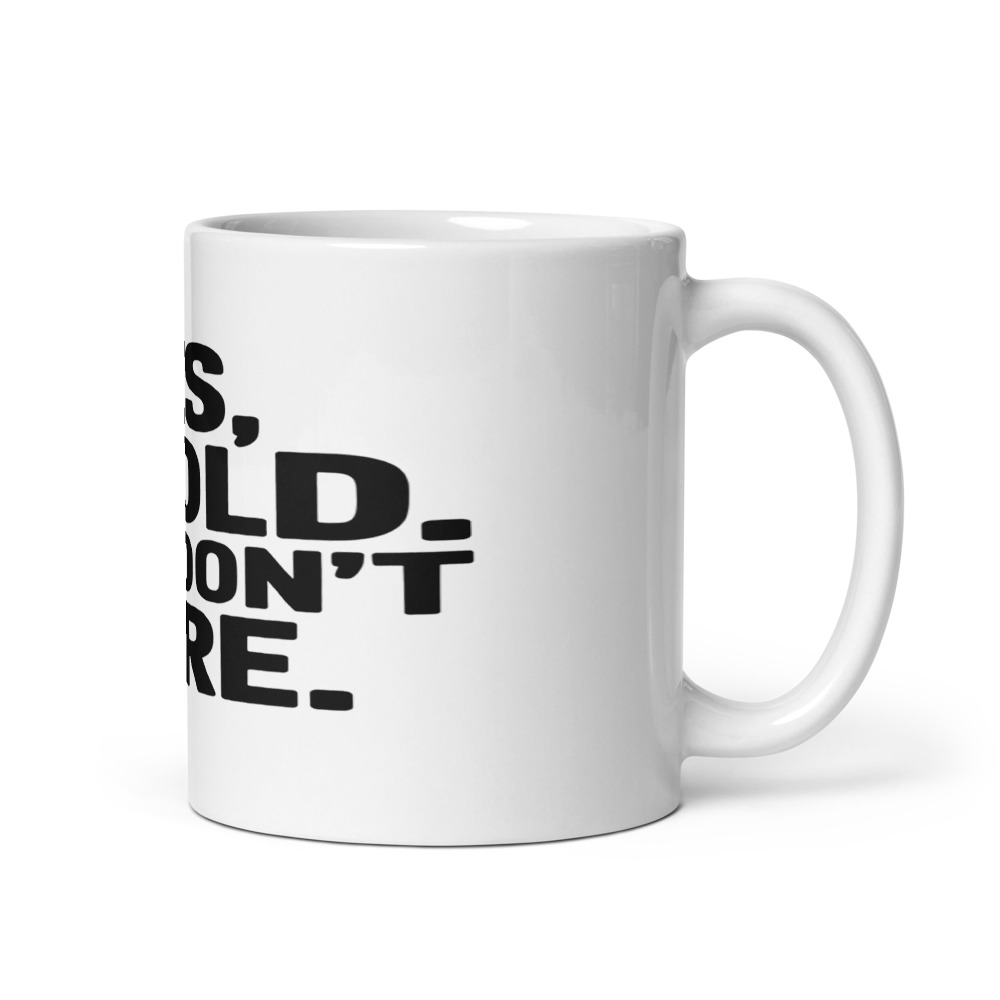 YES, I'M OLD. NO, I DON'T CARE. - mug