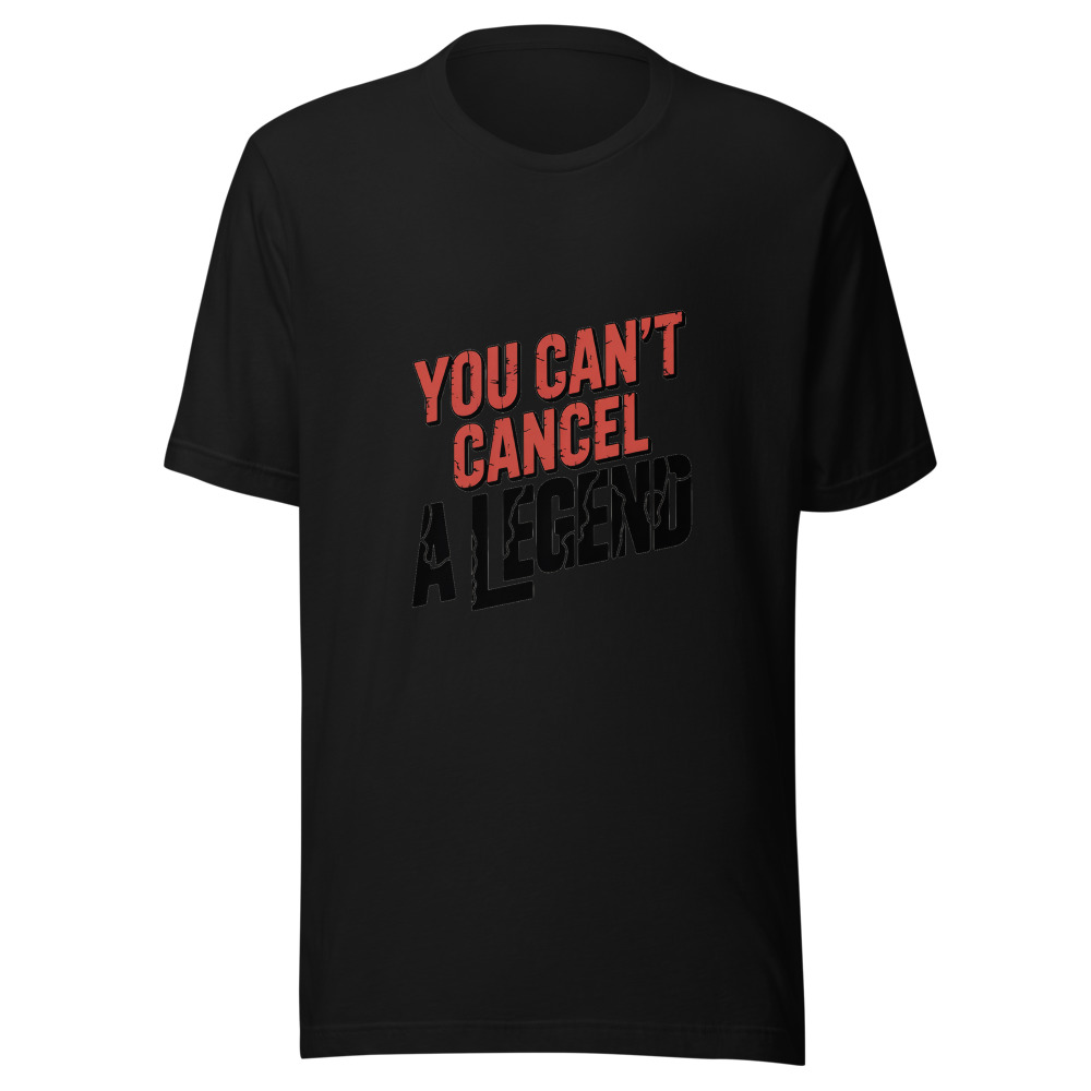 YOU CAN'T CANCEL A LEGEND - tshirt