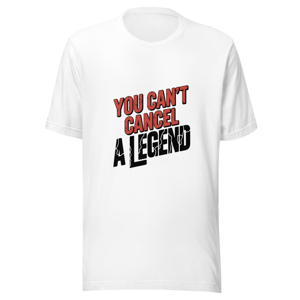 YOU CAN'T CANCEL A LEGEND - tshirt