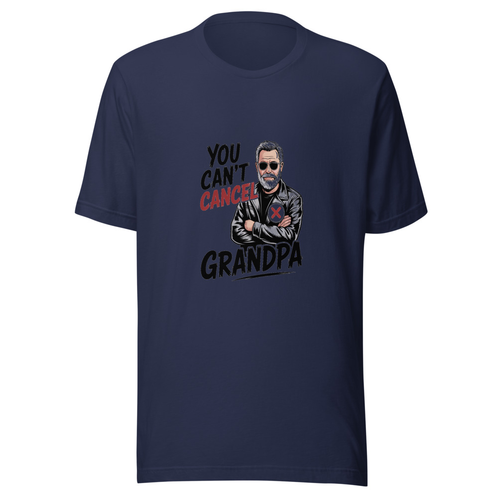 You Can't Cancel Grandpa - tshirt