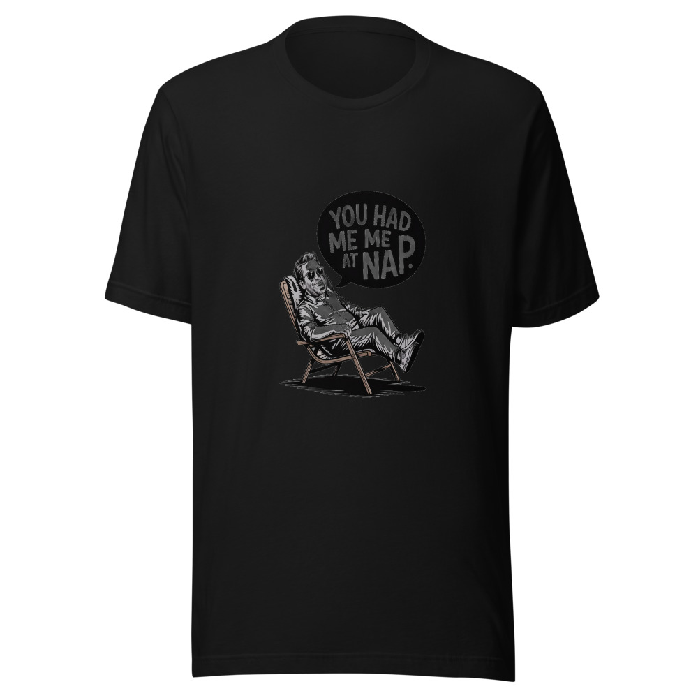 YOU HAD ME AT NAP - tshirt