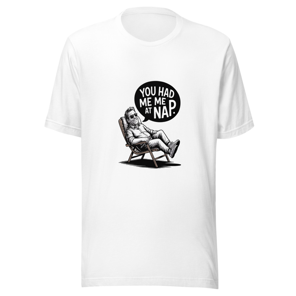 YOU HAD ME AT NAP - tshirt