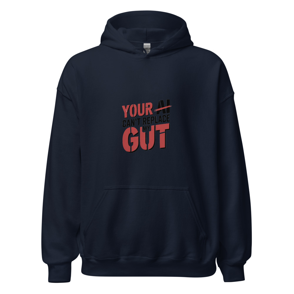 YOUR AI CAN'T REPLACE MY GUT - hoodie