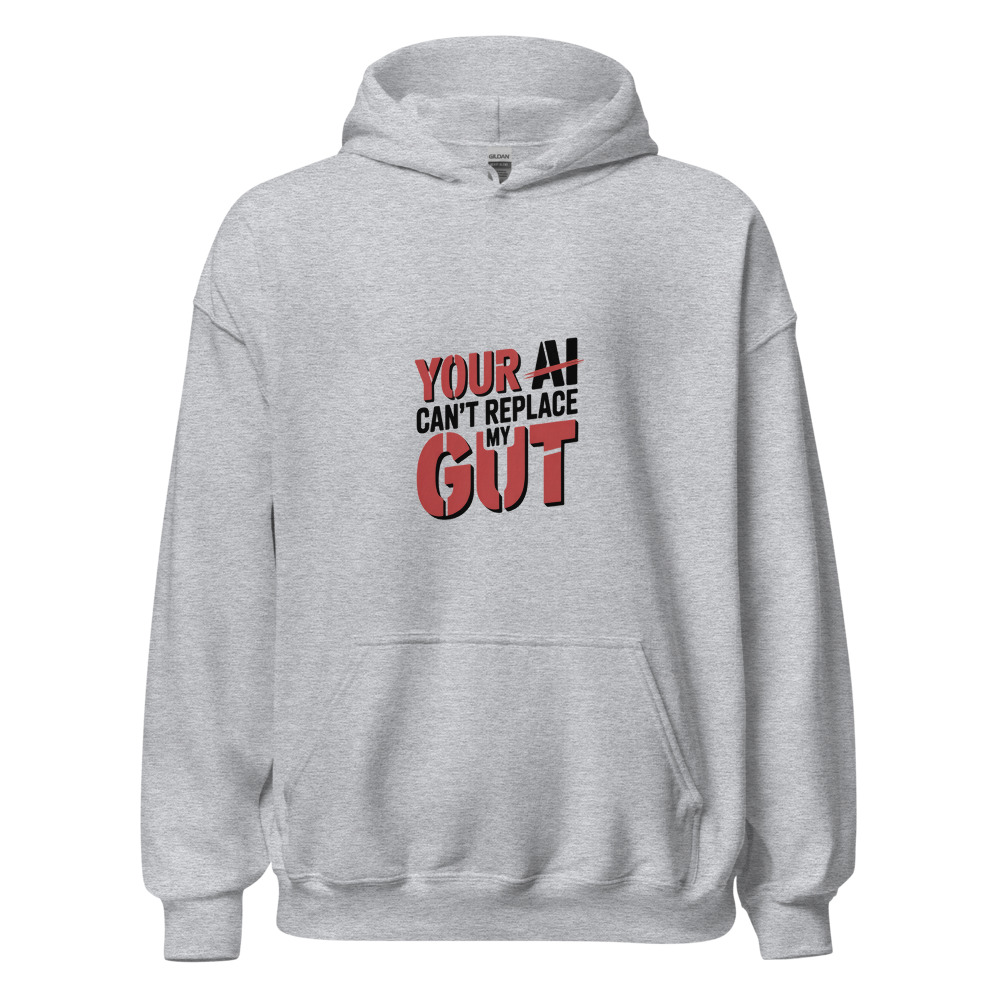 YOUR AI CAN'T REPLACE MY GUT - hoodie