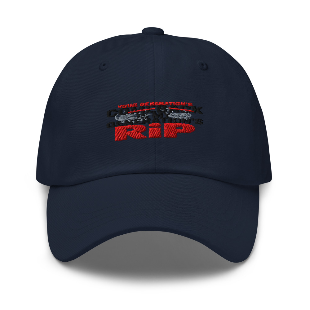 YOUR GENERATION'S COMEBACK IS MY GENERATION'S RIP - hat