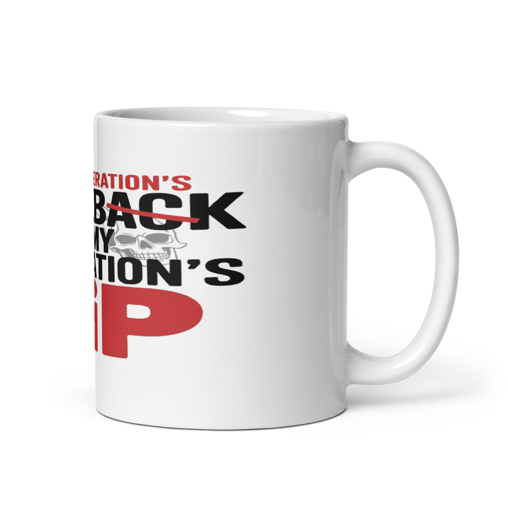 YOUR GENERATION'S COMEBACK IS MY GENERATION'S RIP - mug