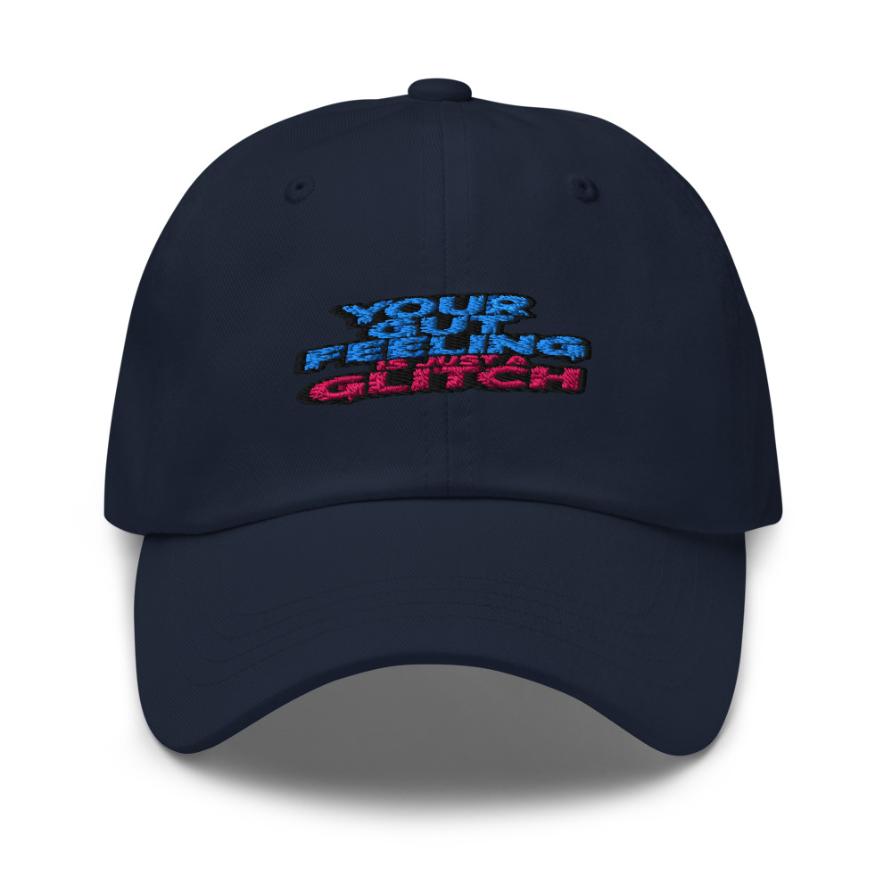 YOUR GUT FEELING IS JUST A GLITCH - hat