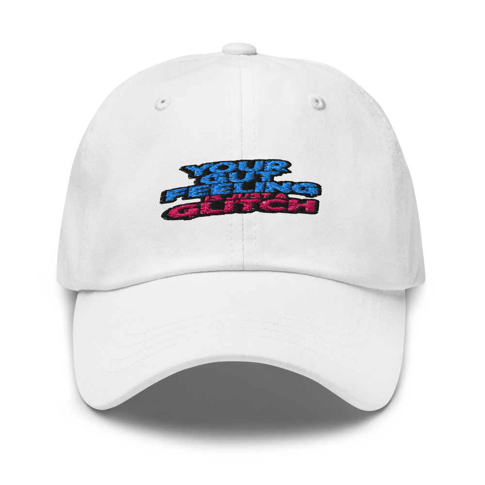 YOUR GUT FEELING IS JUST A GLITCH - hat