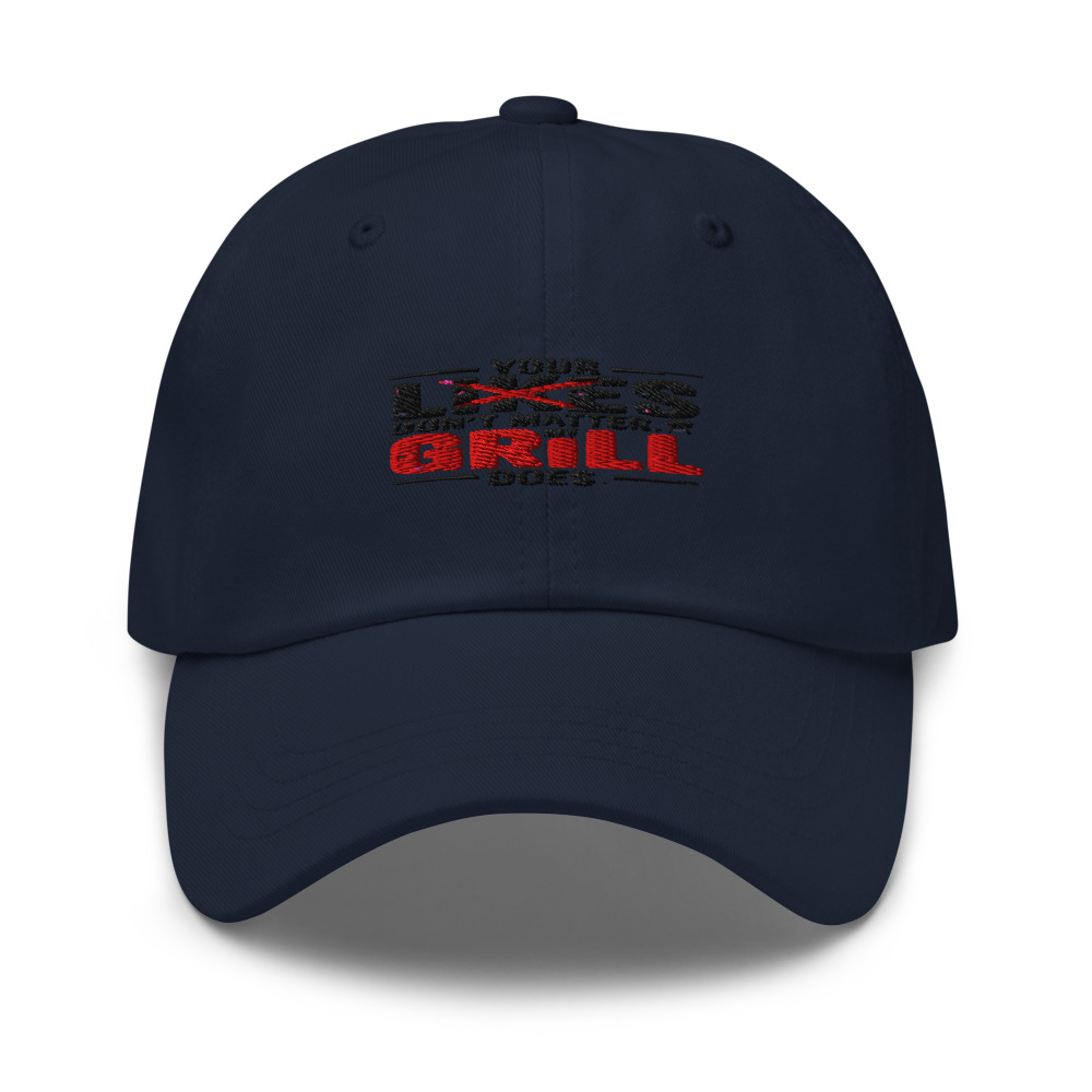 YOUR LIKES DON'T MATTER. MY GRILL DOES. - hat