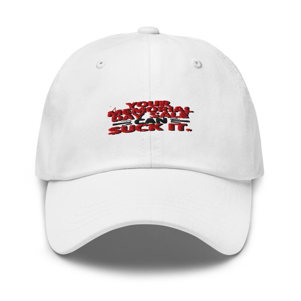 YOUR MEMORIAL DAY SALE CAN SUCK IT - hat