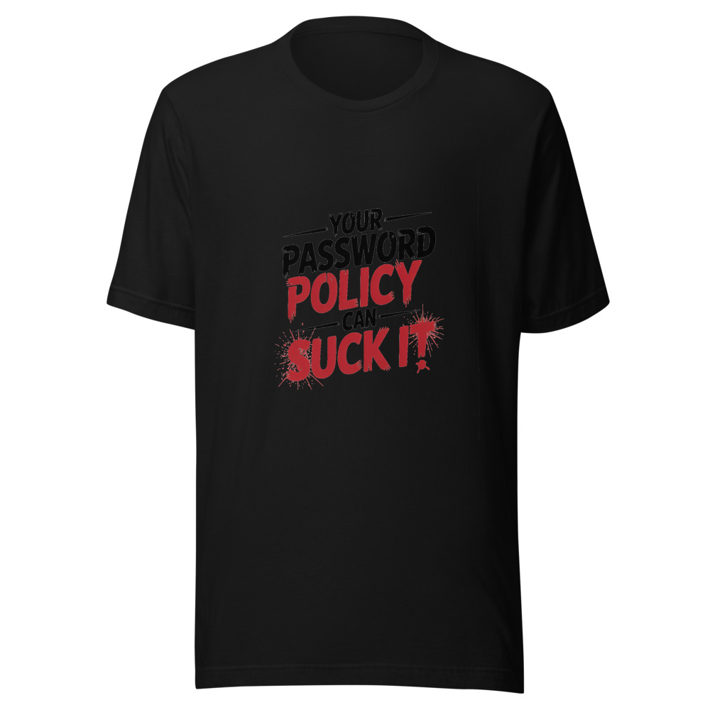 Your Password Policy Can Suck It - tshirt