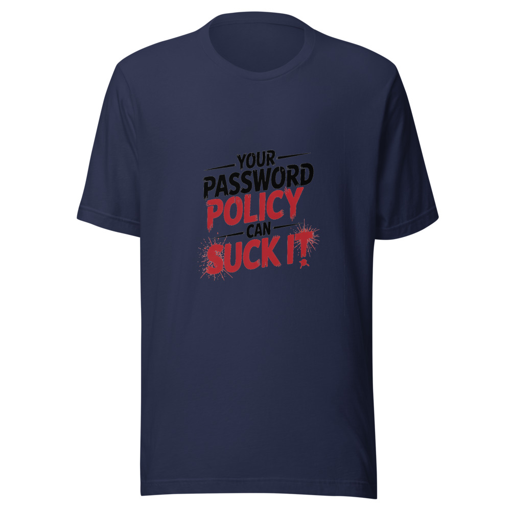 Your Password Policy Can Suck It - tshirt